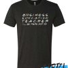 Business Eduction Teacher I'll be there for you Awesome T Shirt