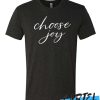 Choose Joy Awesome T Shirt