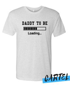 Daddy To Be awesome T-shirt