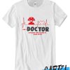 Doctor awesome T Shirt