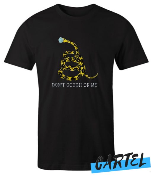 Don't Cough On Me Funny Cold Virus awesome T Shirt