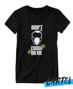 Don't Cough on Me Virus Face Mask awesome T Shirt