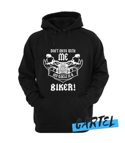 Don't Mess With Me My Uncle is a Biker awesome Hoodie