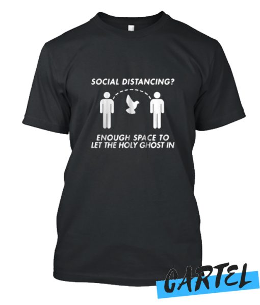 Enough Space To Let The Holy Ghost In Social Distancing Awesome T Shirt