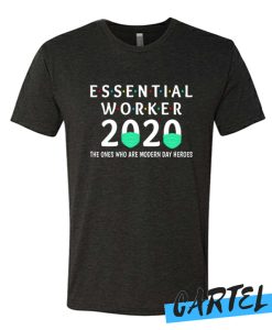 Essential Worker 2020 The Ones Are Modern Day Heroes awesome T-Shirt