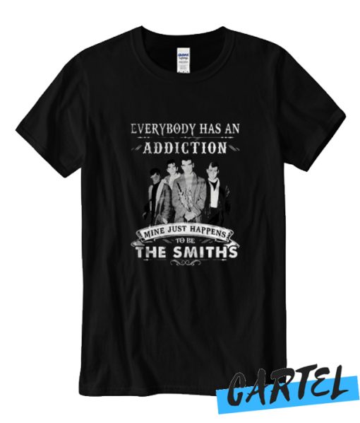 Everybody Has An Addiction Mine Just Happens To Be The Smiths Awesome T Shirt