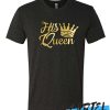 His Queen Awesome T Shirt