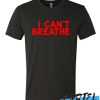 I can't Breathe awesome T Shirt