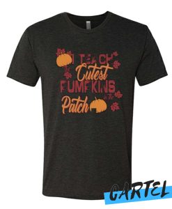I teach the Cutest Pumpkins in the Patch awesome T-Shirt