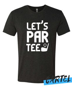 Let's Par Tee awesome T-Shirt