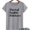Mental Health Matters awesome T Shirt