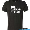On Cabin Time awesome T Shirt