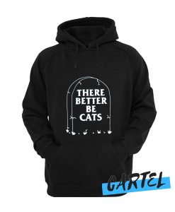 There Better Be Cats Tombstone awesome Hoodie