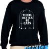 There Better Be Cats Tombstone awesome Sweatshirt