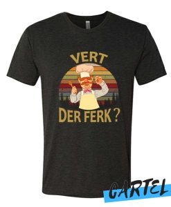 Vert Der Ferk cook Swedish Chef awesome T-Shirt