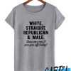 White Straight Republican Male awesome T Shirt