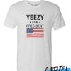 Yeezy for president T shirt