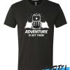 adventure is out there awesome T Shirt