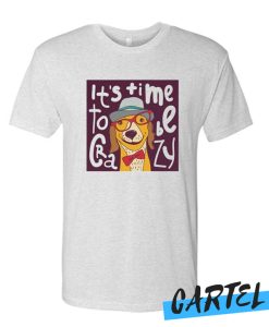 it time tobe crazy dog awesome T-shirt