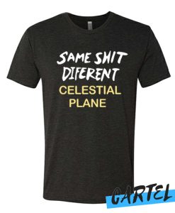 same shit different celestial plane T shirt