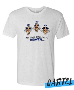 All Good Girls Go To Heaven Powerpuff Girls T Shirt