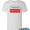 Fashion Emergency T Shirt