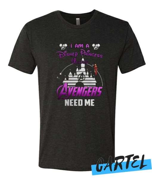 Ironman I Am A Disney Princess Unless Avengers Need Me T-Shirt