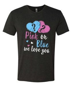 Pink or Blue We Love You T-Shirt