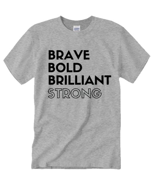 Brave Brilliant feminist awesome T Shirt
