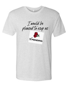 I'd Be Pleased To RSVP as Pending - Schitts Creek awesome T Shirt