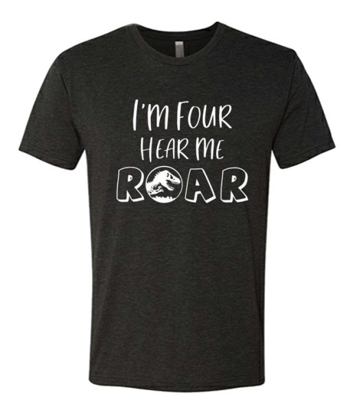 I'm FOUR Hear Me ROAR awesome T Shirt