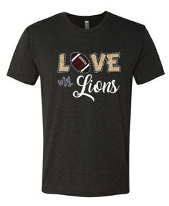 Love my Lions Football awesome T Shirt