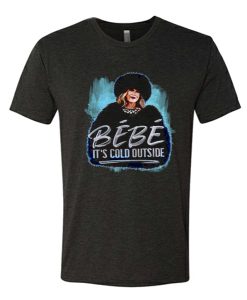 Moira Rose Schitts Creek Bebe Its Could Outside awesome T Shirt