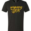 NEIGHBORHOOD HERO awesome T Shirt