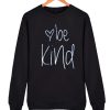 Be Kind Black awesome Sweatshirt