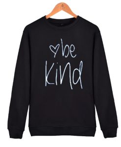 Be Kind Black awesome Sweatshirt