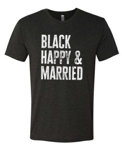 Black Happy and Married awesome T Shirt