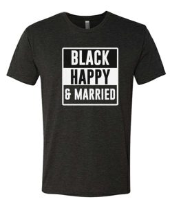 Black happy and married Good awesome T Shirt