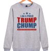Chumps For Trump awesome Sweatshirt