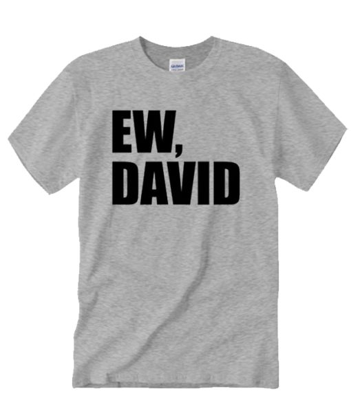 EW DAVID in awesome T Shirt