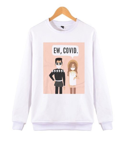 Ew, COVID awesome Sweatshirt