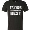 Fathor Knows Best awesome T Shirt