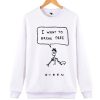 I Want To Break Free Queen awesome Sweatshirt