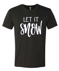 Let It Snow - Christmas awesome T Shirt