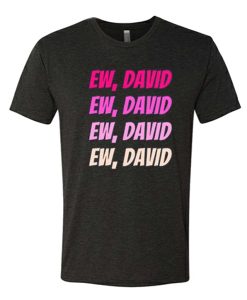 Schitt's Creek Inspired Ew David ombre awesome T Shirt