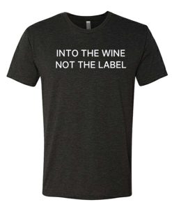 Schitt's Creek - Into the Wine Not the Label awesome T Shirt
