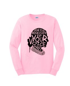 Speak Your Mind Even If Your Voice Shakes - Notorious RBG awesome Sweatshirt