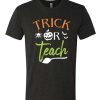 Trick Or Teach Halloween Funny awesome T Shirt