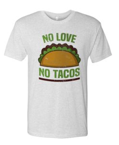 Vintage No Love No Tacos awesome T Shirt