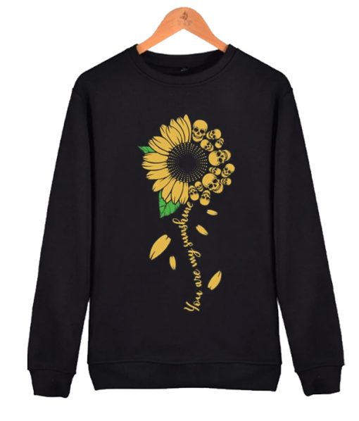 You are My Sunshine Skull & Sunflower awesome Sweatshirt